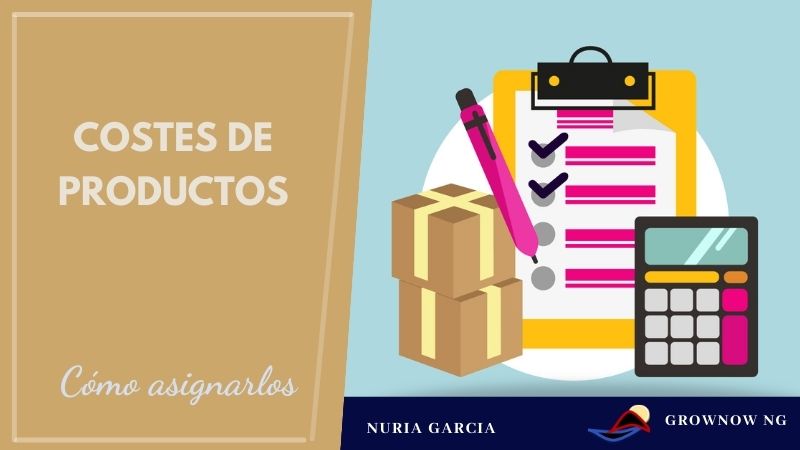 Grownow nG ¿Cómo asignar costes a tu producto?  